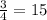 \frac{3}{4} = 15