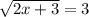 \sqrt{2x+3} =3