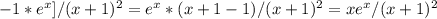 -1*e ^{x} ]/(x+1)^2=e ^{x} *(x+1-1)/(x+1)^2=xe ^{x} /(x+1)^2