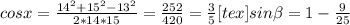 cosx= \frac{14^2+15^2-13^2}{2*14*15} = \frac{252}{420} = \frac{3}{5} <img src=