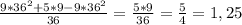 \frac{9*36^{2}+5*9-9*36^{2} }{36}= \frac{5*9}{36} = \frac{5}{4} =1,25