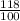 \frac{118}{100}