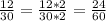 \frac{12}{30} = \frac{12*2}{30*2}= \frac{24}{60}