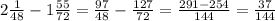 2 \frac{1}{48}-1 \frac{55}{72}= \frac{97}{48}- \frac{127}{72}= \frac{291-254}{144}=\frac{37}{144}