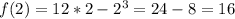 f(2)=12*2-2^3=24-8=16