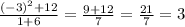 \frac{ (-3)^{2}+12 }{1+6} = \frac{9+12}{7} = \frac{21}{7}=3