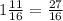 1 \frac{11}{16} = \frac{27}{16}