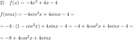 2)\quad f(x)=-4x^2+4x-4\\\\f(sinx)=-4sin^2x+4sinx-4=\\\\=-4\cdot (1-cos^2x)+4sinx-4=-4+4cos^2x+4sinx-4=\\\\=-8+4cos^2x+4sinx