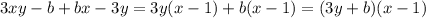 3xy-b+bx-3y=3y(x-1)+b(x-1)=(3y+b)(x-1)