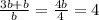 \frac{3b+b}{b}= \frac{4b}{4}=4