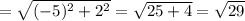 = \sqrt{(-5)^2 + 2^2} = \sqrt{25+4}= \sqrt{29}