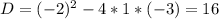 D=(-2)^2-4*1*(-3)=16