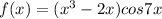 f(x)=(x^3-2x)cos7x