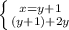 \left \{ {{x=y+1} \atop {(y+1)+2y}} \right.