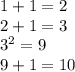 1+1=2\\&#10;2+1=3\\&#10;3^{2}=9\\&#10;9+1=10