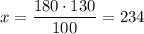 x= \dfrac{180\cdot130}{100} =234