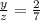 \frac{y}{z} = \frac{2}{7}