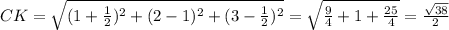 CK= \sqrt{(1+\frac{1}{2})^2+(2-1)^2+(3-\frac{1}{2})^2}=\sqrt{\frac{9}{4}+1+\frac{25}{4}}=\frac{\sqrt{38}}2