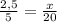 \frac{2,5}{5} = \frac{x}{20}