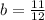 b= \frac{11}{12}