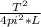 \frac{ T^{2} }{4 pi^{2} * L }