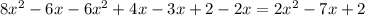 8x^2-6x-6x^2+4x-3x+2-2x=2x^2-7x+2