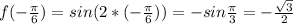 f(- \frac{ \pi }{6} )=sin(2*(- \frac{ \pi }{6} ))=-sin \frac{ \pi }{3} =- \frac{ \sqrt{3} }{2}