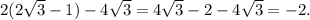 2(2 \sqrt{3}-1)-4 \sqrt{3}=4 \sqrt{3}-2-4 \sqrt{3}=-2.