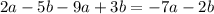 2a - 5b - 9a + 3b=-7a-2b \\