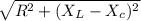 \sqrt{R^2+( X_{L}-X_{c})^2 }