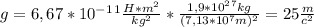 g=6,67*10^-^1^1 \frac{H*m^2}{kg^2}* \frac{1,9*10^2^7kg}{(7,13*10^7m)^2} =25 \frac{m}{c^2}