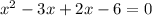 x^2-3x+2x-6=0