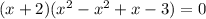 (x+2)(x^2-x^2+x-3)=0