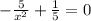 - \frac{5}{ x^{2} } + \frac{1}{5}=0