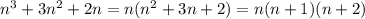 n^{3} + 3n^{2} + 2n = n ( n^{2} +3n+2)=n(n+1)(n+2)