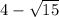 4- \sqrt{15}