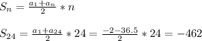 S_n= \frac{a_1+a_n}{2} *n \\ \\ S_{24}= \frac{a_1+a_{24}}{2} *24= \frac{-2-36.5}{2} *24=-462