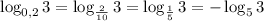 \log_{0,2}3=\log_{ \frac{2}{10} }3=\log_{ \frac{1}{5} }3=-\log_53