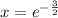 x=e^{- \frac{3}{2} }