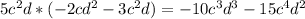 5c^2d*(-2cd^2-3c^2d)=-10c^3d^3-15c^4d^2