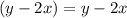 (y-2x)=y-2x