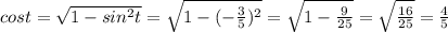 cost=\sqrt{1-sin^2t}=\sqrt{1-(-\frac{3}{5})^2}=\sqrt{1-\frac{9}{25}}=\sqrt{\frac{16}{25}}=\frac{4}{5}