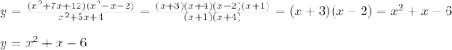 y=\frac{(x^{2}+7x+12)(x^{2}-x-2)}{x^{2}+5x+4}=\frac{(x+3)(x+4)(x-2)(x+1)}{(x+1)(x+4)}=(x+3)(x-2)=x^{2}+x-6\\\\y=x^{2}+x-6