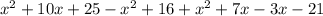 x^2 + 10x+25-x^2+16+x^2+7x-3x-21