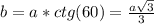 b=a*ctg(60)= \frac{a \sqrt{3} }{3}