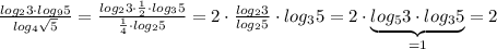 \frac{log_23\cdot log_95}{log_4\sqrt5} = \frac{log_23\cdot \frac{1}{2}\cdot log_35}{\frac{1}{4}\cdot log_25} = 2\cdot \frac{log_23}{log_25} \cdot log_35=2\cdot \underbrace {log_53\cdot log_35}_{=1}=2