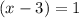 (x-3)=1