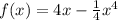 f(x)=4x- \frac{1}{4} x^{4} \\