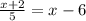 \frac{x+2}{5} =x-6