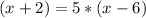 (x+2)=5*(x-6)